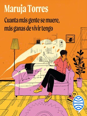 cover image of Cuanta más gente se muere, más ganas de vivir tengo